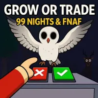 Play Grow or Trade 99 Nights & FNAF now!